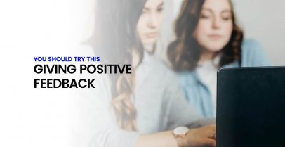 You Should Try This... Giving Positive Feedback 28